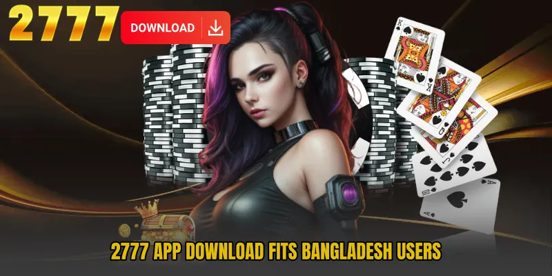 2777 App Download fits Bangladesh users