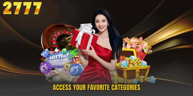 Access Your Favorite Categories 