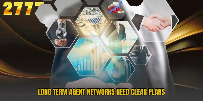 Long term agent networks need clear plans