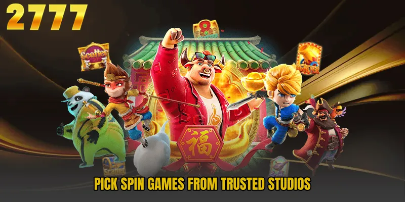 Pick spin games from trusted studios